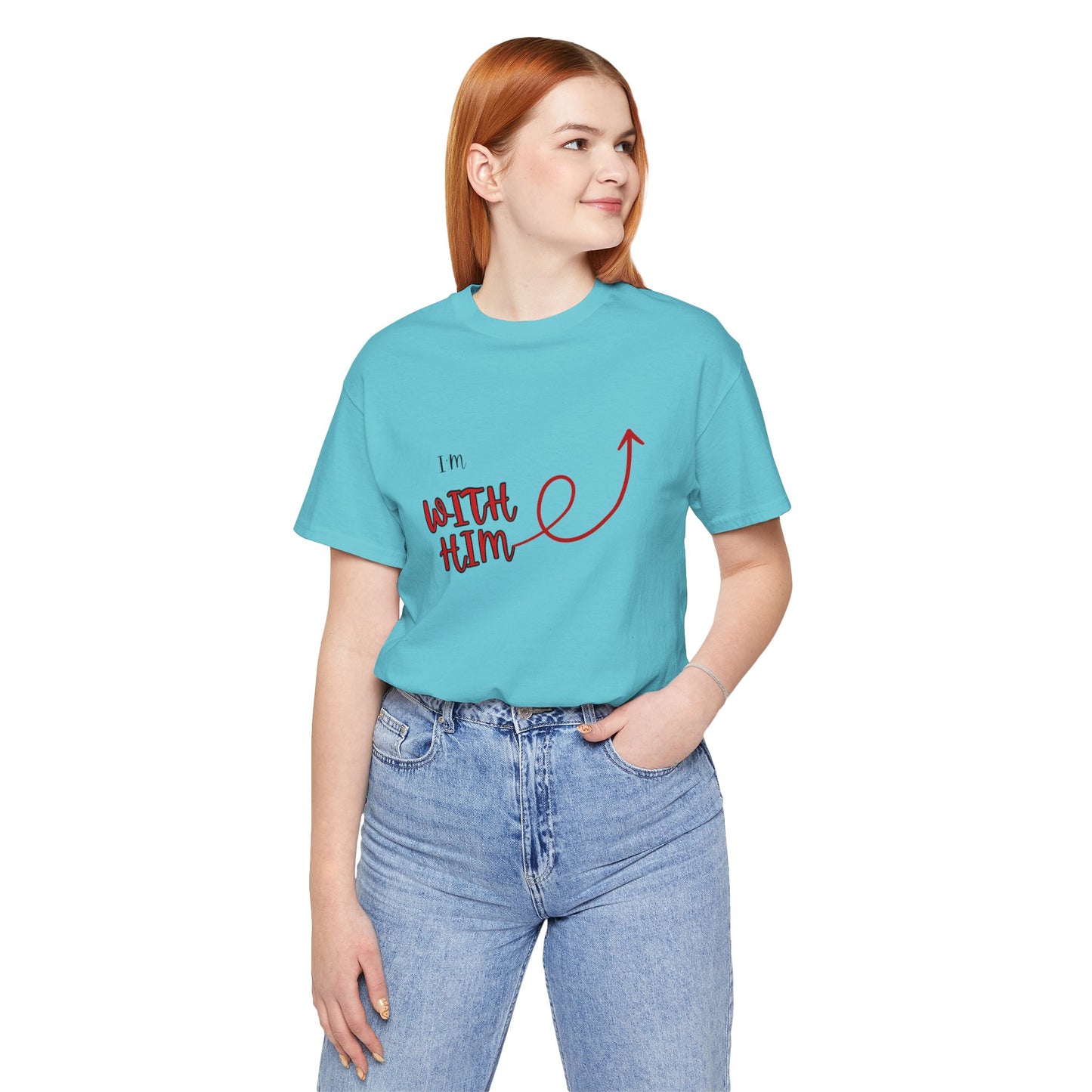 I’m With Him | Uplifting Comfort Tee