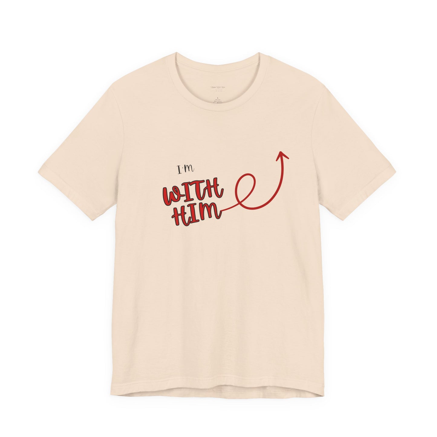 I’m With Him | Uplifting Comfort Tee