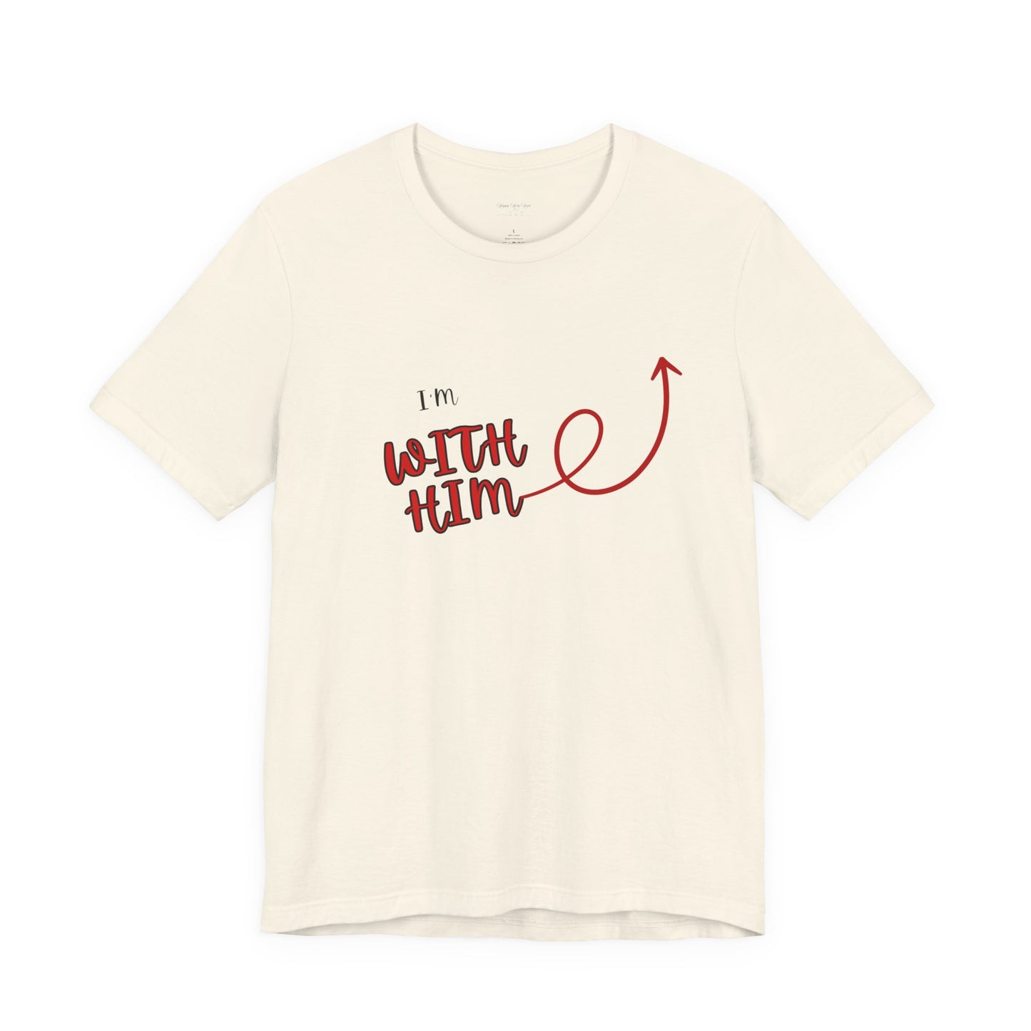 I’m With Him | Uplifting Comfort Tee