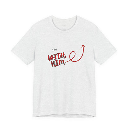 I’m With Him | Uplifting Comfort Tee