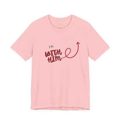 I’m With Him | Uplifting Comfort Tee