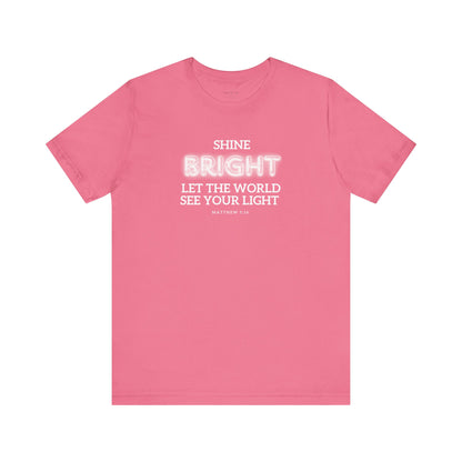Shine Bright | Inspirational Message Unisex Tee