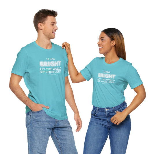 Shine Bright | Inspirational Message Unisex Tee